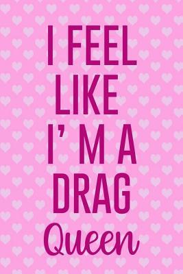 Read I Feel Like I'm A Drag Queen: Blank Lined Notebook Journal Diary Composition Notepad 120 Pages 6x9 Paperback ( Drag Queen ) (Pink Hearts) - Maddison Pedler P file in PDF