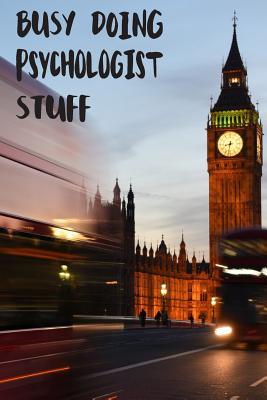 Download Busy Doing Psychologist Stuff: Big Ben In Downtown City London With Blurred Red Bus Transportation System Commuting in England Long-Exposure Road Blank Lined Notebook Journal Gift Idea - Buskoo Publishing | PDF