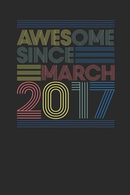 Download Awesome Since March 2017: Small Lined Notebook (6 X 9 -120 Pages) for Birthday Gift Idea - Awesome Publishing | ePub