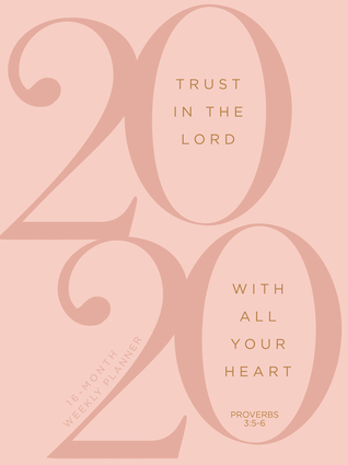 Read online Trust in the Lord 2020 Planner: 16-month weekly ziparound planner - Broadstreet Publishing Group LLC | PDF