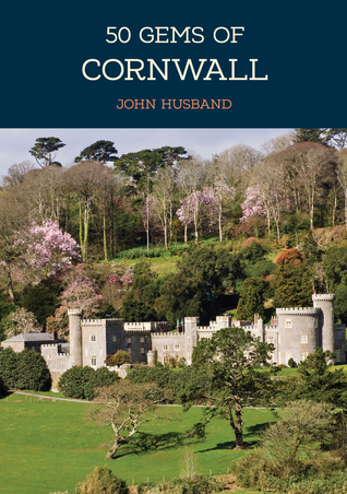 Read online 50 Gems of Cornwall: The History Heritage of the Most Iconic Places - John Husband file in ePub