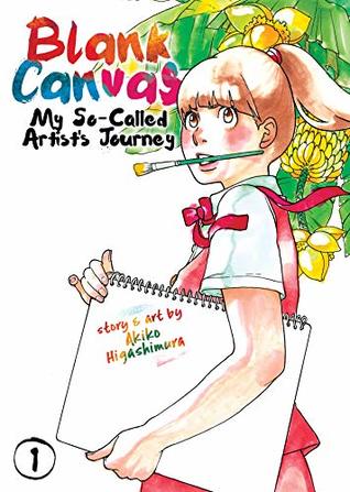 Read online Blank Canvas: My So-Called Artist’s Journey Vol. 1 - Akiko Higashimura | PDF