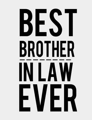 Read Best Brother in Law Ever: Brother-in-Law Notebook Journal 8.5 x 11 size 120 Lined Pages. Brother in law Gifts. - Sparky J Publishing | ePub