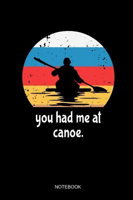 Download You Had Me At Canoe Notebook: Blank Lined Journal 6x9 - Canoe Kayaking Paddle Kayak Canoeing Retro Vintage Gift -  file in ePub