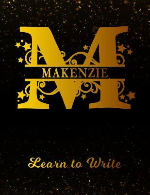 Read Makenzie Learn To Write: Personalized Letter M First Name Handwriting Primary Composition Practice Paper Gold Glittery Effect Notebook Cover Dashed Midline Workbook for Kindergarten 1st 2nd 3rd Grade Students (K-1, K-2, K-3) -  file in PDF
