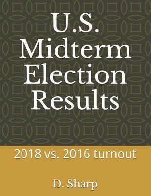 Download U.S. Midterm Election Results: 2018 vs. 2016 turnout - D Sharp | ePub