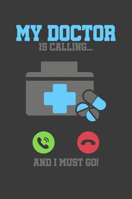 Read online My Doctor is Calling and I must Go: 6x9 Notebook, 100 Pages Ruled, joke original appreciation gag gift for graduation, college, high school, Funny congratulatory diary for your favorite graduate students -  | PDF