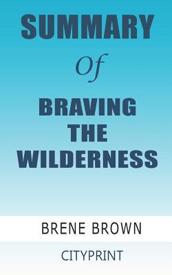 Download Summary of BRAVING THE WILDERNESS; Brene brown - CityPrint | PDF