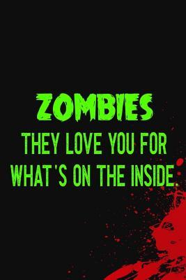Read Zombies They Love You For What's On The Inside: Blank Lined Notebook ( Zombie ) (Black And Red) - Brithney Dirkets P | PDF