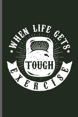 Read online When life gets Tough Exercise: Training and Gym notebooks gift (6x9) Dot Grid notebook to write in - Arnold Travis file in ePub