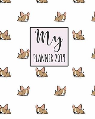 Read online My Planner 2019: Chihuahuas Pattern Weekly Planner 2018 - 2019: 12 Month Agenda - Calendar, Organizer, Notes & Goals (Weekly and Monthly Planner 8 x10 inches 135 pages) -  | PDF