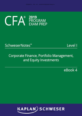 Download SchweserNotes 2019 Level I CFA: Book 4: Corporate Finance, Portfolio Management, and Equity Investments - Kaplan Schweser | ePub
