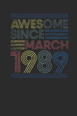 Download Awesome Since March 1989: Dotted Bullet Grid Notebook / Journal (6 X 9) - March Birthday Gift and March Anniversary Gift - Awesome Publishing | ePub