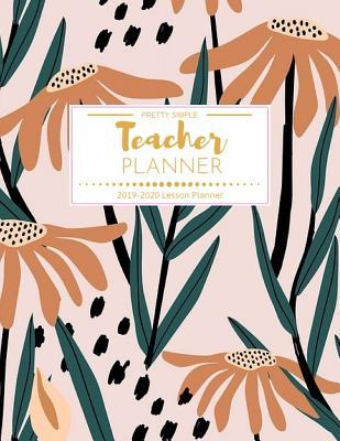 Read online Teacher Planner Pretty Simple 2019-2020: Weekly and Monthly Teacher Planner Academic Year Lesson Plan and Record Book (July 2019 through June 2020) -  file in ePub