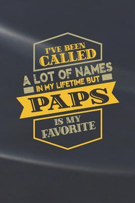 Read online I've Been Called A Lot Of Names In My Lifetime But Paps Is My Favorite: Family life Grandpa Dad Men love marriage friendship parenting wedding divorce Memory dating Journal Blank Lined Note Book Gift -  | ePub