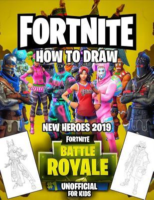 Read Fortnite For Kids (Unofficial): How To Draw Fortnite 2019 New Heroes - Tobias Adler | PDF