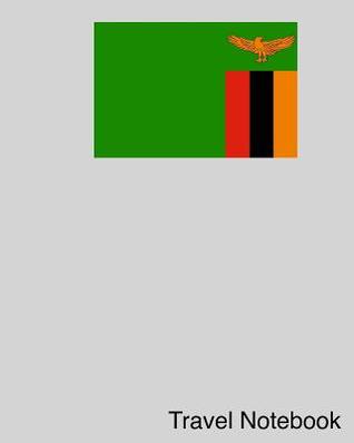 Read online Travel Notebook: Zambia Travel Journal and Trip Organizer - Jenn Burngasser | PDF