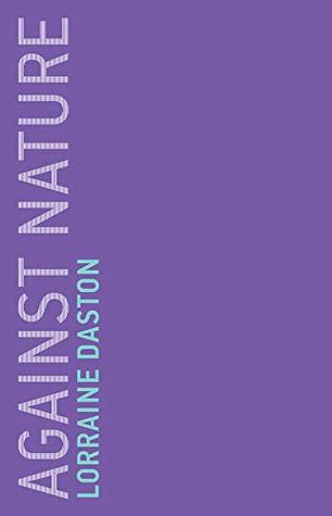 Download Against Nature (Untimely Meditations Book 17) - Lorraine Daston file in PDF