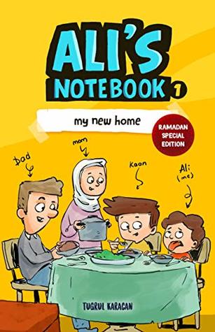 Read online Ali's Notebook: My New Home - Ramadan Special Edition - Tuğrul Karacan | PDF