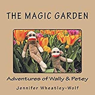 Read online The Magic Garden: Adventures of Wally & Petey (Adventures of Wally & Petey, Sock Monkey Brothers Book 3) - Jennifer A Wheatley-Wolf file in ePub