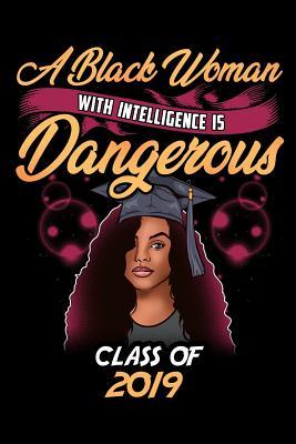 Read online A Black Woman With Intelligence Is Dangerous Class of 2019: Seniors Black Girl Magic Graduation Guest Book Message Memories Advice Wishes Gift Log Autograph Book Graduate Keepsake Memory Book Graduation Gift Melanin African American Woman -  file in ePub