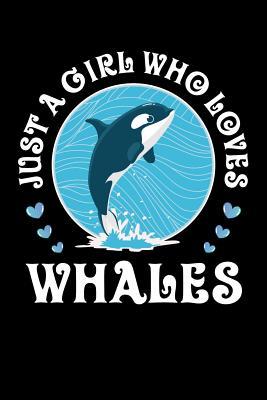 Read Just a Girl Who Loves Whales: Whale Journal, Whales Notebook, Whale Gifts, Birthday Present for Whales Lover - Whale Moments file in PDF