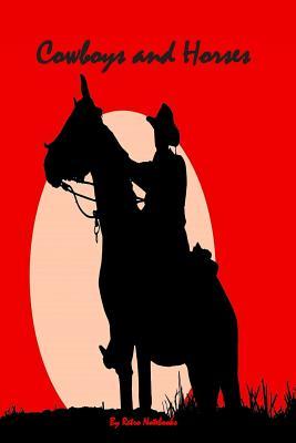 Read online Cowboys And Horses: Horse Journal, Rodeo Notebook, Rodeo Cowboy Lined Journal, Rodeo Training Log and Diary, Rodeo Notebook Tracker, Journal Notebook For Horse Lovers, Cowboy Western Theme Notebook For Men and Women, Cowboy Rides At Sunset, 6 x 9 inch -  | ePub