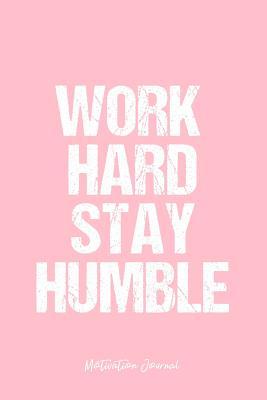 Download Motivation Journal: Dot Grid Gift Idea - Work Hard Stay Humble Motivation Quote Journal - Pink Dotted Diary, Planner, Gratitude, Writing, Travel, Goal, Bullet Notebook - 6x9 120 pages -  | ePub