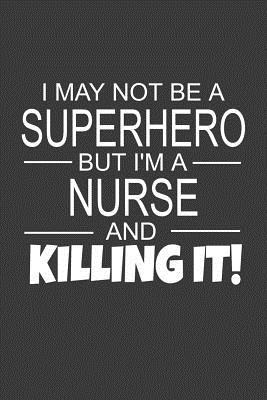 Read I May Not Be A Superhero But I'm A Nurse And Killing It!: Inspirational Blank Lined Small Journal Notebook, For Nurses As Appreciation And Graduation Gift With Funny Quote - Sh Novelty Journal Press file in ePub
