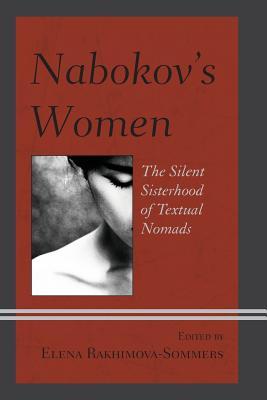 Read online Nabokov's Women: The Silent Sisterhood of Textual Nomads - Elena Rakhimova-Sommers | ePub