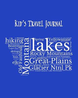 Download Montana Kid's Travel Journal: Record Children & Family Fun Holiday Activity Log Diary Notebook And Sketchbook To Write, Draw And Stick-In Scrapbook to Record Experiences and Child Activities, on Bright Blue - Adventure Abounds | PDF