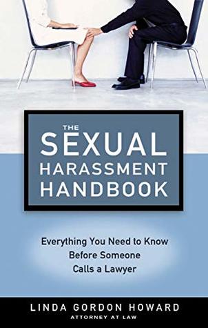 Read The Sexual Harassment Handbook: Everything You Need to Know Before Someone Calls a Lawyer - Linda Gordan Howard file in ePub
