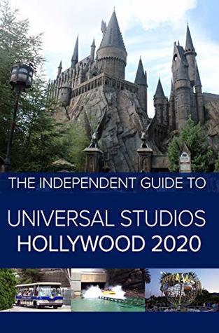 Read online The Independent Guide to Universal Studios Hollywood 2020: A travel guide to California's popular theme park - G Costa | ePub