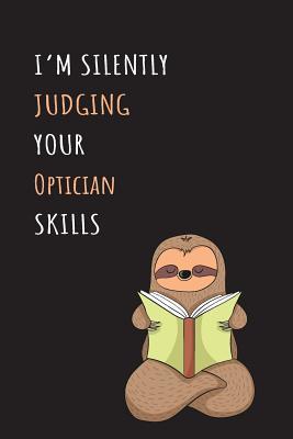 Read I'm Silently Judging Your Optician Skills: Blank Lined Notebook Journal With A Cute and Lazy Sloth Reading -  file in PDF