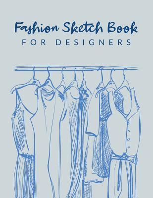 Download Fashion Sketch Book For Designers: Fashion Sketch Design Journal; Chic Fashion Sketch Book; Fashion Designer Sketching Books; Fashion Sketchpad Graduation Gift; Fashion Design Drawing Art Pad; Fashion Design Notebook; Fashion Sketch Artist Practice Note - Sketch Pro Print | PDF