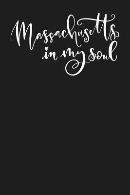 Read online Massachusetts in My Soul: State of Massachusetts College Ruled 6x9 120 Page Lined Notebook - Soul State file in ePub