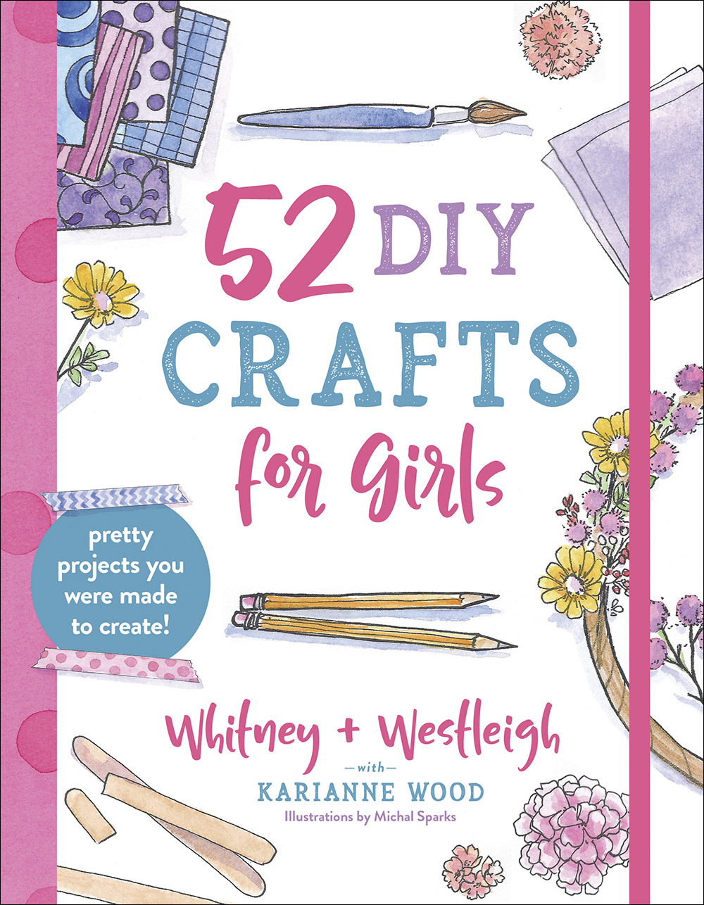 Read 52 DIY Crafts for Girls: Pretty Projects You Were Made to Create! - KariAnne Wood file in ePub