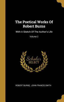 Read online The Poetical Works of Robert Burns: With a Sketch of the Author's Life; Volume 2 - Robert Burns | PDF