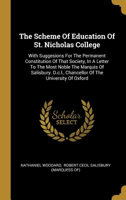 Read online The Scheme of Education of St. Nicholas College: With Suggesions for the Permanent Constitution of That Society, in a Letter to the Most Noble the Marquis of Salisbury. D.C.L., Chancellor of the University of Oxford - Nathaniel Woodard file in PDF