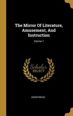 Read online The Mirror of Literature, Amusement, and Instruction; Volume 7 - Anonymous | PDF