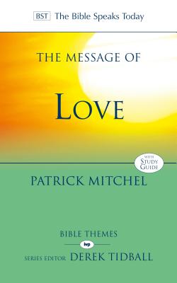 Read The Message of Love: The Only Thing That Counts (The Bible Speaks Today Themes) - Dr Patrick Mitchel file in PDF