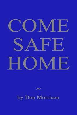 Read online Come Safe Home: A Confederate Soldier, a Union Officer and a Young Widow Confront Their Demons - Don Morrison file in ePub