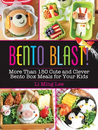 Read online Bento Blast!: More Than 150 Cute and Clever Bento Box Meals for Your Kids - Li Ming Lee file in ePub