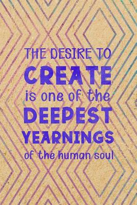 Download The Desire To Create Is One Of The Deepest Yearnings Of The Human Soul: Blank Lined Notebook Journal Diary Composition Notepad 120 Pages 6x9 Paperback ( Crafty ) 3 - Eleanor Hassani | ePub