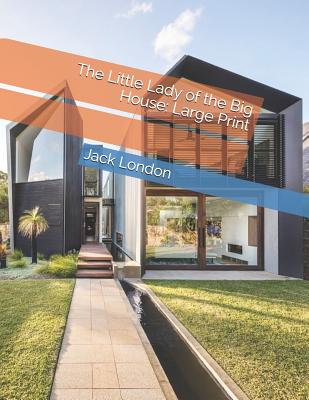 Read online The Little Lady of the Big House: Large Print - Jack London file in PDF