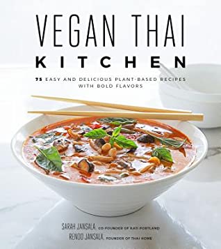Download Vegan Thai Kitchen: 75 Easy and Delicious Plant-Based Recipes with Bold Flavors - Sarah Jansala | PDF
