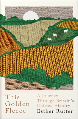 Download This Golden Fleece: A Journey Through Britain’s Knitted History - Esther Rutter file in ePub