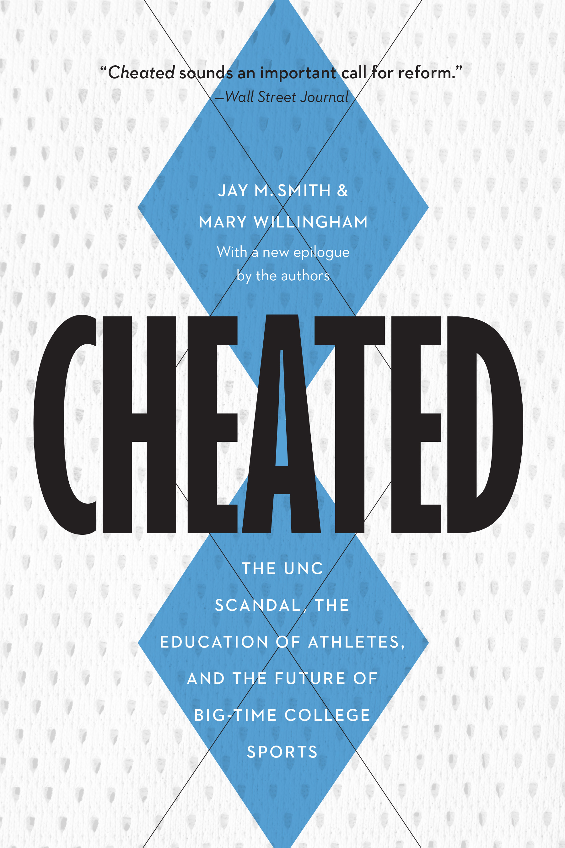 Read online Cheated: The UNC Scandal, the Education of Athletes, and the Future of Big-Time College Sports - Jay M. Smith | PDF