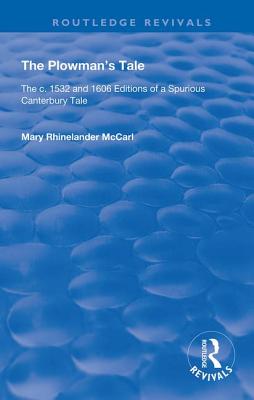 Read The Plowman's Tale: The C. 1532 and 1606 Editions of a Spurious Canterbury Tale - Mary Rhinelander McCarl | ePub