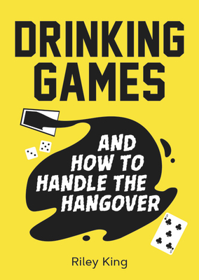 Read Drinking Games and How to Handle the Hangover - Riley King file in PDF